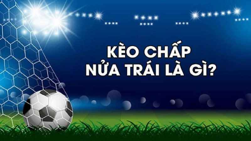 kèo chấp nửa một là gì Nếu đặt cược vào đội cửa trên -¾ hoặc -0.75